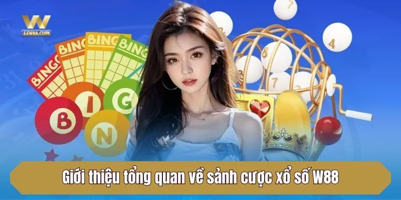 Giới thiệu tổng quan về sảnh cược xổ số W88