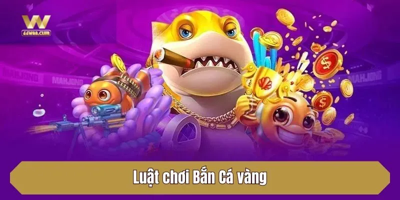 Luật chơi Bắn Cá vàng