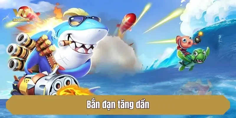 Bắn đạn tăng dần