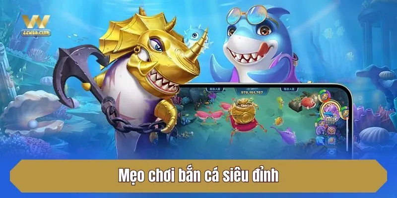 Mẹo chơi bắn cá siêu đỉnh mà anh em nên thuộc lòng