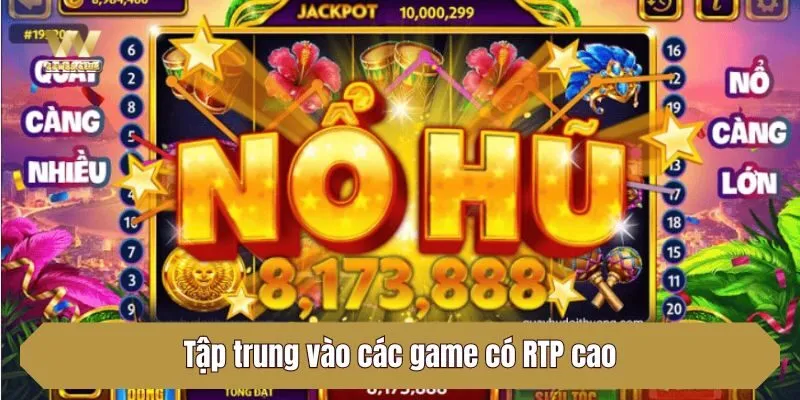 Tập trung vào các game có RTP cao